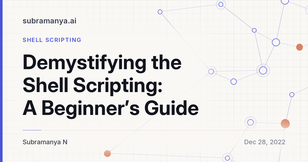 Demystifying the Shell Scripting: A Beginner's Guide | Subramanya N